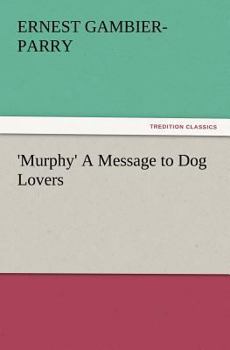 "Murphy" - A Message to Dog Lovers