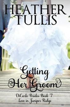 Getting Her Groom - Book #7 of the DiCarlo Brides