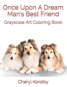 Paperback Once Upon A Dream Man's Best Friend: Grayscale Art Coloring Book