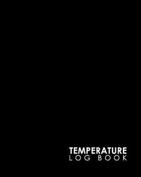 Paperback Temperature Log Book: Freezer Temperature Recorder, Temperature Log For Refrigerator Template, Refrigerator Temperature Log, Vaccine Tempera Book