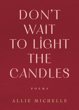 Hardcover Don't Wait to Light the Candles: Poems Book
