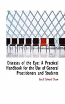 Paperback Diseases of the Eye: A Practical Handbook for the Use of General Practitioners and Students Book
