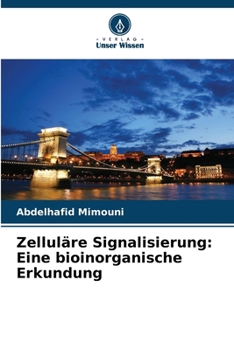 Zelluläre Signalisierung: Eine bioinorganische Erkundung (German Edition)
