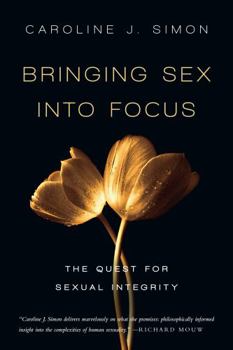 Paperback Bringing Sex Into Focus: The Quest for Sexual Integrity Book