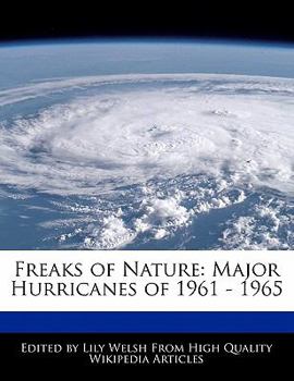 Paperback Freaks of Nature: Major Hurricanes of 1961 - 1965 Book