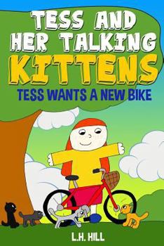 Paperback Tess and Her Talking Kittens: Tess Wants a New Bike Book