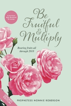 Paperback Be Fruitful and Multiply: Bearing Fruits all through 2018 Book