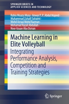 Paperback Machine Learning in Elite Volleyball: Integrating Performance Analysis, Competition and Training Strategies Book