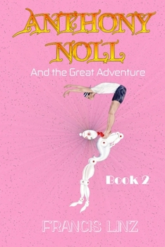 Paperback Anthony Noll and the Great Adventure (Book2: when grown-up robots fight) Book