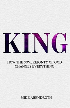 Paperback King: How the Sovereignty of God Changes Everything Book