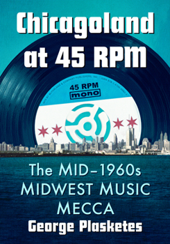 Paperback Chicagoland at 45 RPM: The Mid-1960s Midwest Music Mecca Book