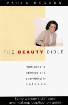 Paperback The Beauty Bible: From Acne to Wrinkles and Everything in Between Book