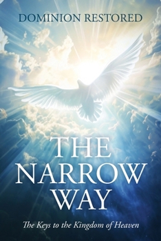 The Narrow Way: The Keys to the Kingdom of Heaven