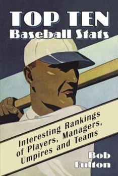 Paperback Top 10 Baseball Stats: Interesting Rankings of Players, Managers, Umpires and Teams Book