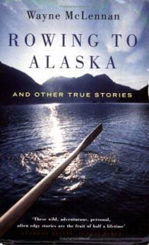 Paperback Rowing To Alaska: And Other True Stories Book