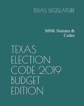 Paperback Texas Election Code 2019 Budget Edition: Mnk Statutes & Codes Book