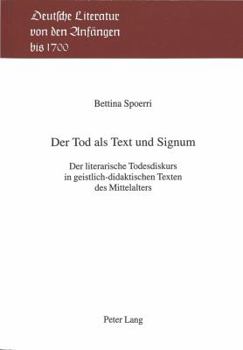 Der Tod ALS Text Und Signum: Der Literarische Todesdiskurs in Geistlich-Didaktischen Texten Des Mittelalters