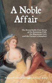 Paperback A Noble Affair: The Remarkable True Story of the Runaway Wife, the Bigamous Earl, and the Farmer's Daughter Book