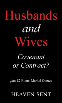 Hardcover Husbands and Wives Covenant or Contract?: plus 82 Bonus Marital Quotes Book