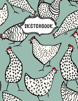 Paperback Sketchbook: Sketching Book To Practice Drawing & Doodling, Artist Paint Pad, Large Blank Pages (8.5 x 11 in), Funny Chickens Book