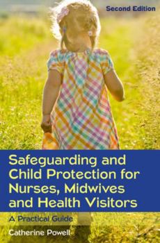 Safeguarding Children and Young People: A Guide for Nurses and Midwives: A Handbook for Nurses and Midwives