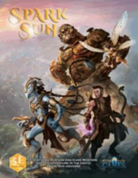 Spark Sun: A DND 5E Setting and Supplement