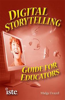 Paperback Digital Storytelling: Guide for Educators Book