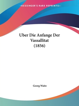 Paperback Uber Die Anfange Der Vassallitat (1856) [German] Book