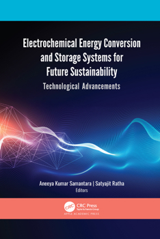 Paperback Electrochemical Energy Conversion and Storage Systems for Future Sustainability: Technological Advancements Book