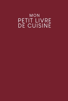 Mon petit livre de cuisine: Livre de recettes à remplir - Design: Rouge