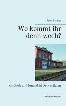Paperback Wo kommt ihr denn wech?: Kindheit und Jugend in Ostwestfalen [German] Book