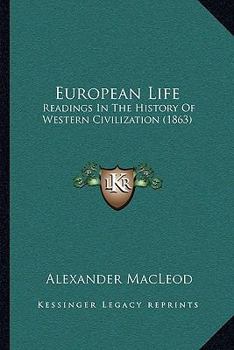 Paperback European Life: Readings In The History Of Western Civilization (1863) Book