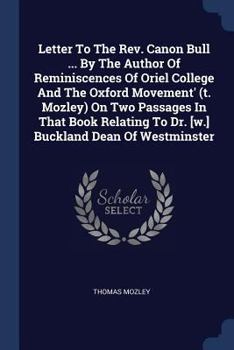 Paperback Letter To The Rev. Canon Bull ... By The Author Of Reminiscences Of Oriel College And The Oxford Movement' (t. Mozley) On Two Passages In That Book Re Book