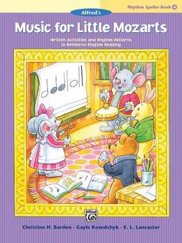 Paperback Music for Little Mozarts -- Rhythm Speller, Bk 4: Written Activities and Rhythm Patterns to Reinforce Rhythm-Reading Book