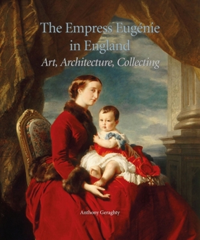 Hardcover The Empress Eugénie in England: Art, Architecture, Collecting Book