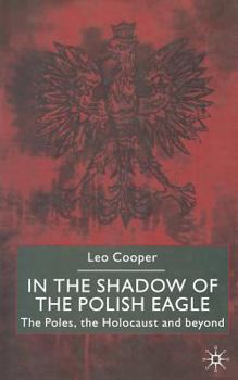 Paperback In the Shadow of the Polish Eagle: The Poles, the Holocaust and Beyond Book