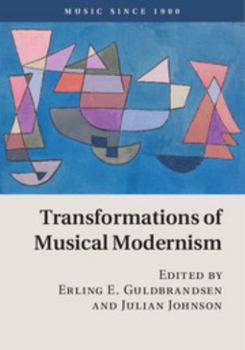 Transformations of Musical Modernism - Book  of the Music since 1900
