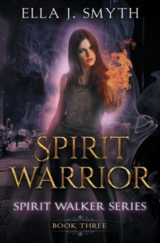 Spirit Warrior: Book Three of the Spirit Walker Series - Book #3 of the Spirit Walker