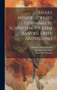 Hardcover Moses Mendelsohns's gesammelte Schriften, Vierten Bandes, erste Abtheilung [German] Book