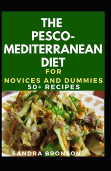 Paperback The Pesco-Mediterranean Diet For Novices And Dummies: 500+ Recipes Book