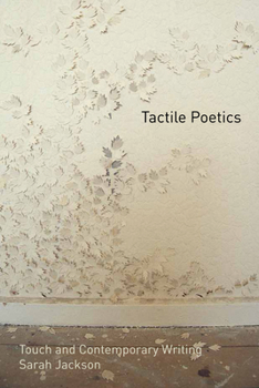 Hardcover Tactile Poetics: Touch and Contemporary Writing Book