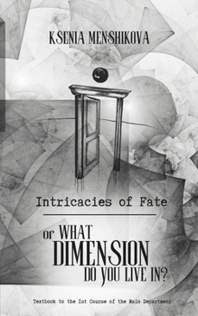 Paperback Intricacies of Fate: or What Dimension Do You Live In? Book