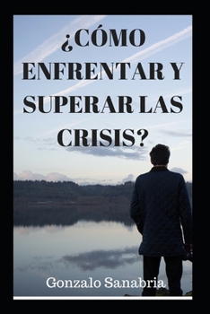 Paperback ¿Cómo Enfrentar Y Superar Las Crisis?: Mensajes cristianos de superación personal [Spanish] Book