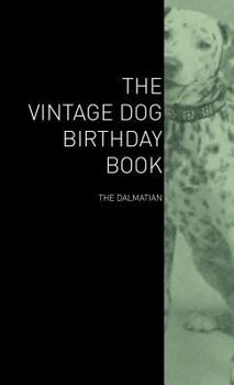 Hardcover The Vintage Dog Birthday Book - The Dalmatian Book