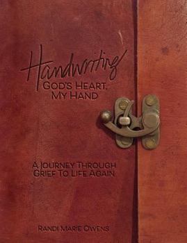 Paperback Handwriting: God's Heart, My Hand: A Journey Through Grief to Life Again Book