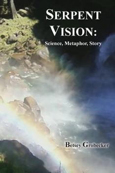 Paperback Serpent Vision: Science, Metaphor, Story Book