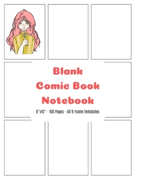 Paperback Blank Comic Book Notebook: 8"x10" (20.32cm x 25x4cm) Storyboard 9-Templates Journal Notebook for Cartoonists, Graphic Novelists, and Artists Book