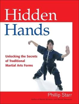 Paperback Hidden Hands: Unlocking the Secrets of Traditional Martial Arts Forms Book