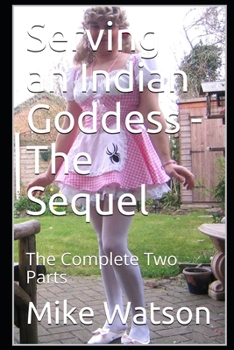 Paperback Serving an Indian Goddess - The Sequel: The Complete Two Parts Book