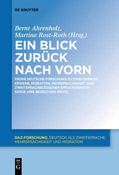 Paperback Ein Blick Zurück Nach Vorn: Frühe Deutsche Forschung Zu Zweitspracherwerb, Migration, Mehrsprachigkeit Und Zweitsprachbezogener Sprachdidaktik Sowie I [German] Book